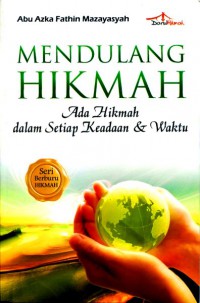 Mendulang Hikmah: Ada Hikmah dalam Setiap Keadaan & Waktu