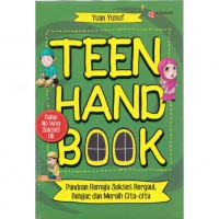 Teen Hand Book: Panduan Remaja Sukses Bergaul, Belajar, dan Meraih Cita-Cita