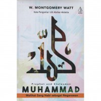 Prophet and Stateman Muhammad: Melihat Sang Nabi Sebagai Negarawan