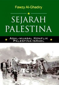 Sejarah Palestina: Asal-Muasal Konflik Palestina-Israel