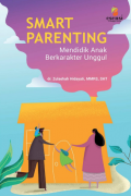 Smart Parenting Mendidik Anak Berkarakter Unggul