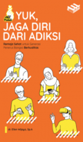 Yuk Jaga Kesehatan Diri Dari Adiksi : Remaja sehat untuk generasi penerus bangsa