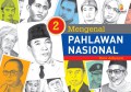 Mengenal Pahlawan Nasional Jilid 2
