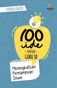 100 Ide Untuk Guru: Meningkatkan Kemampuan Siswa