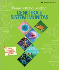 Referensi Biologi Lengkap : Genetika Dan Sistem Imunitas