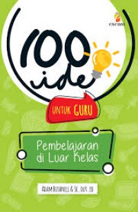 100 Ide Untuk Guru : Pembelajaran Diluar Kelas