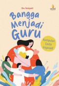 Bangga Menjadi Guru: Kumpulan Cerita Inspiratif